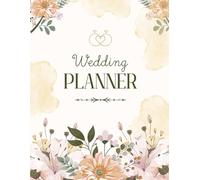 The Ultimate Wedding Planner: Organize Your Dream Wedding with Ease: Budget Tracker, Guest List, Vendor Organizer, Bridal & Groom Attire, Seating Charts, Timeline & Notes