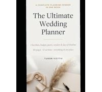 The Ultimate Wedding Planner: Wedding Checklist, Budget Tracker, Guest List, Seating Chart, Vendor Log & Day-Of Timeline | 60-Page Organizer for Brides & Couples