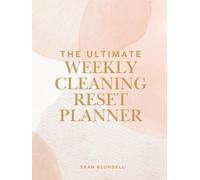 The Ultimate Weekly Cleaning Reset Planner: A Simple Home Organisation & Cleaning Routine to Reset Your Week