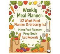 The Ultimate Weekly Meal Prep Log: 52 Week Food Planner & Grocery List - Menu Food Planners, Prep Book & Eat Records Journal (8x10 Inches, 104 Pages)