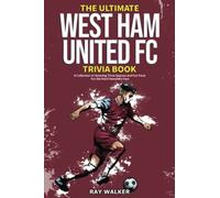 The Ultimate West Ham United Trivia Book