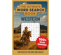 The Ultimate Western Word Search Book: Over 1500 Words Total, 100+ Puzzles, 50 Western-Themed Categories for Kids and Adults, Wild West and Cowboy Fans