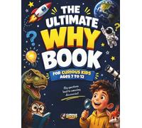 The Ultimate Why Book for Kids (Full-Color Edition): 1,000 Amazing Questions and Answers About Science, Animals, Space, Nature, Weird Facts, Quizzes, Critical Thinking, Screen-Free Learning Ages 7-12