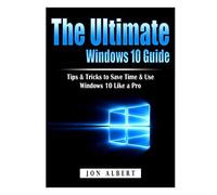 The Ultimate Windows 10 Guide
