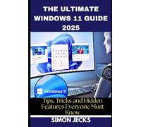 The Ultimate Windows 11 Guide 2025: Tips, Tricks, and Hidden Features Everyone Must Know