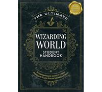 The Ultimate Wizarding World Student Handbook (Illustrated Edition): A Comprehensive Guide to Life at Hogwarts, Harry Potter’s Famous School