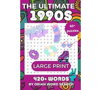 The Ultimate word search 1990s 420+ words Large Print Edition :: 60+ Nostalgic Word Search Puzzles Featuring Music, Movies, TV, Trends, and Pop Culture Simplified: Get Results Fast