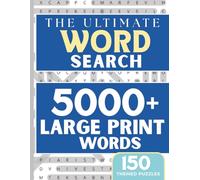 The Ultimate Word Search: 5000+ Large Print Words with 150 Themed Puzzles for Adults, Seniors & Teens: A Relaxing and Challenging Puzzle Book for Brain Exercise and Stress Relief