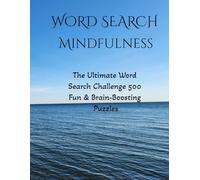 The Ultimate Word Search Challenge: 500 Fun & Brain-Boosting Puzzles, Mindful Word Search: Relax and Train Your Brain, The Big Book of Word Search Puzzles
