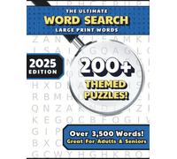 The Ultimate Word Search Large Print Words 2025: Extra Large Print Word Search Puzzles, 3500+ Words | 230 Puzzles for Adults, Seniors and Teens