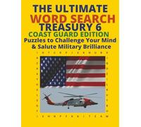 The Ultimate Word Search Treasury 6: Coast Guard Edition: Puzzles to Challenge Your Mind & Salute Military Brilliance