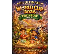 The Ultimate World Cup 2026 Trivia Book for Kids: 1000+ Amazing Questions from Easy to Expert • Historic Finals, Crazy Records, Legendary Players & Quiz Battles