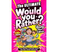The ULTIMATE Would You Rather? Young Moms Edition: 150+ Funny, Relatable & Impossible Choices that Only a Mother Understands - Laugh, Bond and Share With Friends