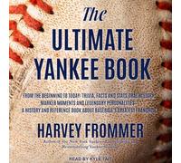 The Ultimate Yankee Book : Du début à aujourd'hui : anecdotes, faits et statistiques, histoire orale, moments marqueurs et personnalités légendaires - Une histoire... Livre sur les balles de baseball