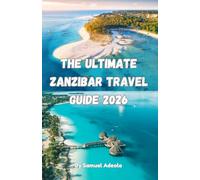 The Ultimate Zanzibar Travel Guide 2026: Beaches, Stone Town & Spice Tours, Where to Stay, What to Skip, Safety Tips, and How to Plan the Perfect Island Trip