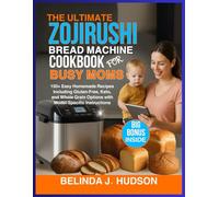 THE ULTIMATE ZOJIRUSHI BREAD MACHINE COOKBOOK FOR BUSY MOMS: 150+ Easy Homemade Recipes Including Gluten-Free, Keto, and Whole Grain Options with Model-Specific Instructions