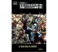 The Ultimates: El Gran Robo De America 02 - Millar, Mark, (guión), Huston, Charlie, (guión), Hitch, Bryan, (dib.), Dillon, Steven, (dib.), Deodato, Mike, (dib.), Sook, Ryan, (dib.) Millar, Mark, Guión