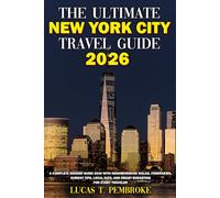 The Ultmate New York City Travel Guide 2026: A Complete Insider Guide 2026 with Neighborhood Walks, Itineraries, Subway Tips, Local Eats, and Smart Budgeting for Every Traveler
