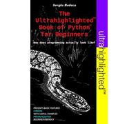 The Ultrahighlighted Book of Python for Beginners: How does programming actually look like?