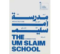 The Um Slaim School: An Architecture of Connection - 19th International Architecture Exhibition. La Biennale di Venezia