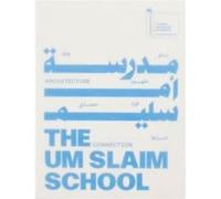 The Um Slaim School An Architecture of Connection 19th International Architecture Exhibition. La Biennale di Venezia - Beatrice Leanza - Mousse Publishing Beatrice LeanzaBeatrice Leanza (Auteur)