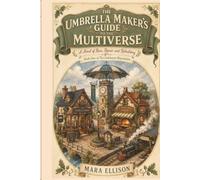 The Umbrella Maker's Guide to the Multiverse: A Novel of Rain, Repair, and Rebuilding