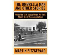 The Umbrella Man and Other Stories What We Talk About When We Talk About the JFK Assassination - Fitzgerald, Martin - Biteback Publishing - ebook (ePub) - Livre