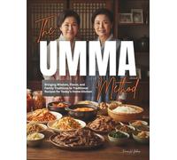 The Umma Method: Bringing Wisdom, Flavor, and Family Traditions to Traditional Recipes for Today’s Home Kitchen