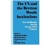 The UN and the Bretton Woods Institutions Mahbub Ul Haq (Auteur)