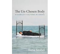 The Un-chosen Body: Disability Culture in Israel