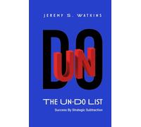 The Un-Do List: Success By Strategic Subtraction