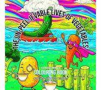 The Un-peel-ievable Lives of Vegetables: And Another Chapter