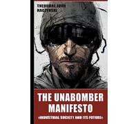 The Unabomber Manifesto: Industrial Society and Its Future