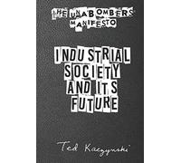 The Unabomber's Manifesto: Industrial Society and Its Future: A Full Manifesto Including Timeline, Statements, Introductions and Handwritten Letters
