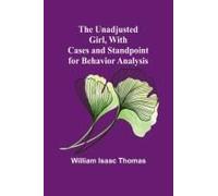 The Unadjusted Girl, With Cases And Standpoint For Behavior Analysis