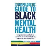The Unapologetic Guide To Black Mental Health
