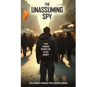 The Unassuming Spy: The Inside Story of a CIA Asset