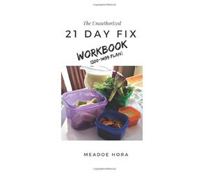 The Unauthorized 21 Day Fix Workbook: 1200-1499 Plan