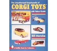 The Unauthorized Encyclopedia of Corgi Toys by Bill Manzke Bill Manzke (Auteur)