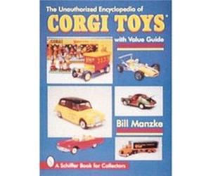 The Unauthorized Encyclopedia of Corgi Toys by Bill Manzke Bill Manzke (Auteur)