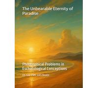 The Unbearable Eternity of Paradise: Philosophical Problems in Eschatological Conceptions