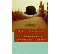 The Unbearable Lightness of Being: A Novel