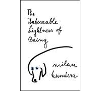 The Unbearable Lightness of Being: A Novel