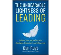 The Unbearable Lightness of Leading When Your Workforce is Restless, Resistant, and Rewired - Dan Rust - Matt Holt Books - ebook (ePub) - Livre