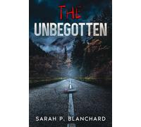 The Unbegotten - Sarah P. Blanchard - Sarah Blanchard - ebook (ePub) - Livre