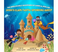The Unbelievable Adventures of Gabby & Josh Can: Josh's Clam-Tastic Spending Quest