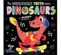 THE UNBELIEVABLE TRUTH ABOUT DINOSAURS by Holly Lansley Holly Lansley (Auteur)