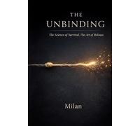 The Unbinding: The Science of Survival. The Art of Release.