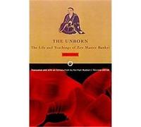 The Unborn: The Life and Teachings of Zen Master Bankei, 1622-1693