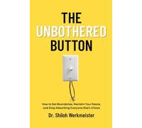 The Unbothered Button: How to Set Boundaries, Reclaim Your Peace, and Stop Absorbing Everyone Else’s Chaos